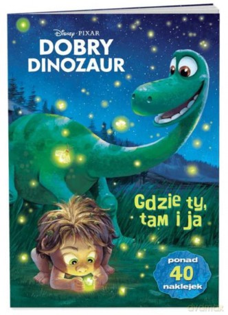 Dobry dinozaur. Gdzie ty tam ja [KSIĄŻKA]