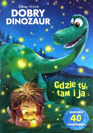 Dobry dinozaur. Gdzie ty tam ja [KSIĄŻKA]