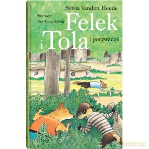 Felek i Tola i porywacze - Sylvia Vanden Heede (twarda) [KSIĄŻKA]
