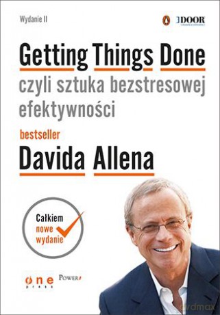 Getting things done czyli sztuka bezstresowej efektywności - David Allen [KSIĄŻKA]