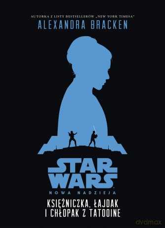 Księżniczka Łajdak i chłopak z Tatooine Star Wars (Gwiezdne Wojny) - Alexandra Bracken [KSIĄŻKA]