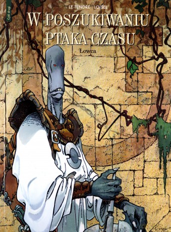 Łowca. W poszukiwaniu Ptaka Czasu (Tom 3) - Serge Le Tendre, Regis Loisel [KOMIKS]