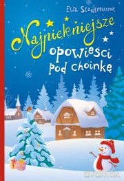Najpiękniejsze opowieści pod choinkę - Ewa Stadtmuller (twarda) [KSIĄŻKA]