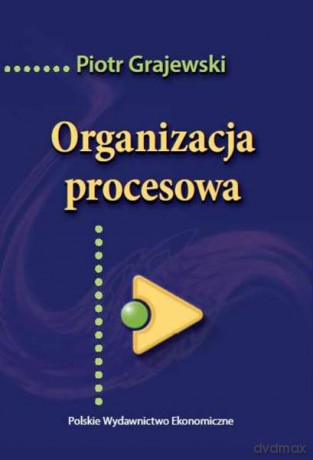 Organizacja procesowa - Piotr Grajewski [KSIĄŻKA]