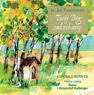 Twój Bóg zakochany - Ks. Jan Twardowski, Krzysztof Kolberger (twarda) [KSIĄŻKA]+[CD]