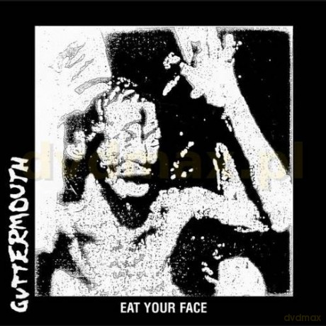Guttermouth: Eat Your Face [CD]