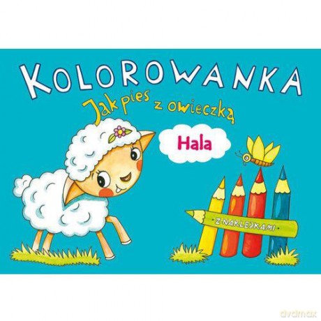 Hala. Jak pies z owieczką. Kolorowanka z naklejkami - Alicja Karczmarska-Strzebońska [KSIĄŻKA]