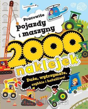 2000 naklejek. Pracowite pojazdy i maszyny - Ben Hubbard [KSIĄŻKA]