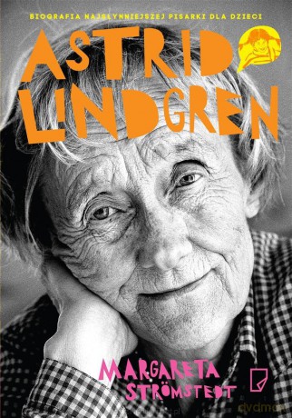 Astrid Lindgren - Margareta Strmstedt [KSIĄŻKA]