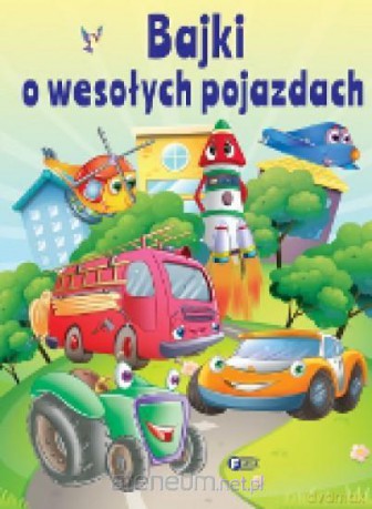 Bajki o wesołych pojazdach [KSIĄŻKA]