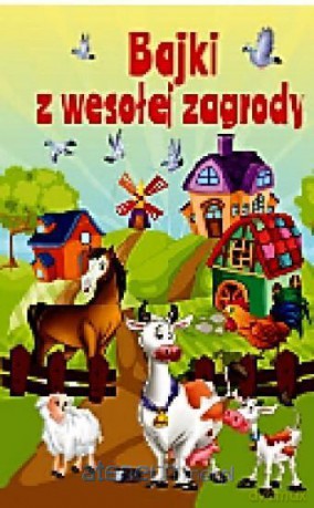 Bajki z wesołej zagrody [KSIĄŻKA]