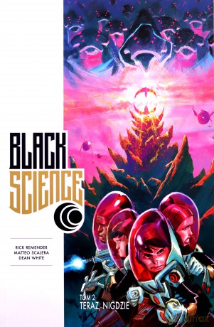 Black Science (Tom 2) Teraz, nigdzie - Rick Remender, Dean White, Matteo Scalera [KOMIKS]