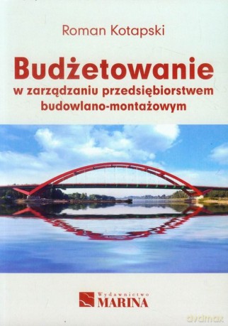 Budżetowanie w zarządzaniu przedsiębiorstwem budowlano - montażowym - Roman Kotapski [KSIĄŻKA]