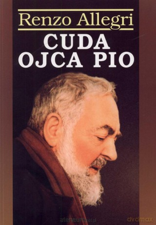 Cuda Ojca Pio - Renzo Allegri [KSIĄŻKA]
