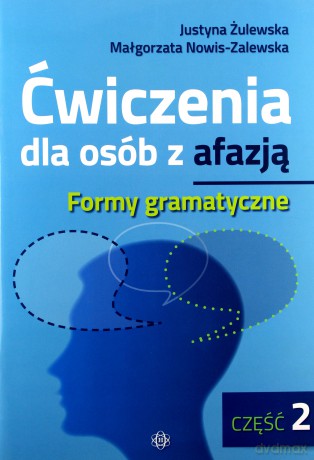 Ćwiczenia dla osób z afazją. Formy gramatyczne cz. 1-2 komplet - Justyna Żulewska, Małgorzata Nowis-Zalewska [KSIĄŻKA]