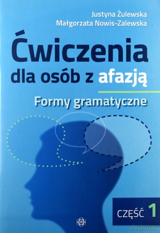 Ćwiczenia dla osób z afazją. Formy gramatyczne cz. 1-2 komplet - Justyna Żulewska, Małgorzata Nowis-Zalewska [KSIĄŻKA]