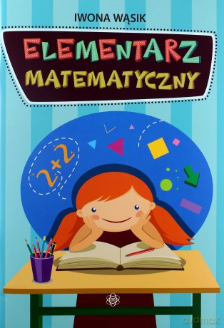 Elementarz matematyczny - Iwona Wąsik [KSIĄŻKA]