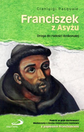 Franciszek z Asyżu. Droga do radości doskonałej - Gianluigi Pasquale [KSIĄŻKA]