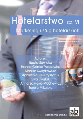 Hotelarstwo cz. VI Marketing usług hotelarskich [KSIĄŻKA]