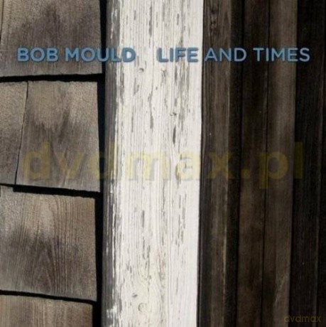 Bob Mould: Life And Times [CD]