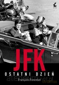 JFK. Ostatni dzień - Franois Forestier [KSIĄŻKA]