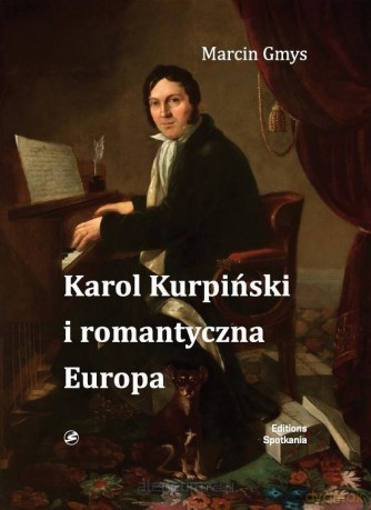 Karol Kurpiński i romantyczna Europa - Marcin Gmys [KSIĄŻKA]