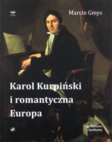 Karol Kurpiński i romantyczna Europa - Marcin Gmys [KSIĄŻKA]