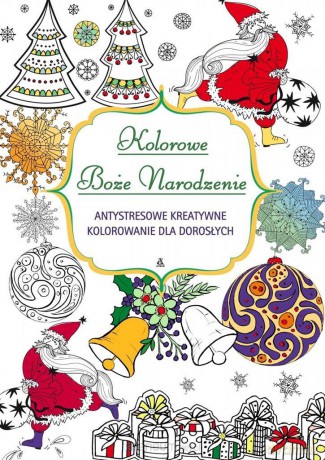 Kolorowe Boże Narodzenie. Antystresowe kreatywne [KSIĄŻKA]
