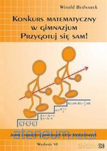 Konkurs matem. w gim. Przygotuj się sam! - Witold Bednarek [KSIĄŻKA]