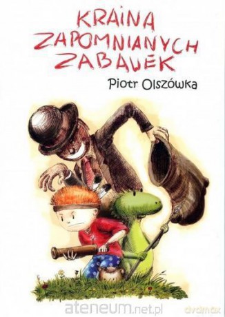 Kraina zapomnianych zabawek - Piotr Olszówka [KSIĄŻKA]