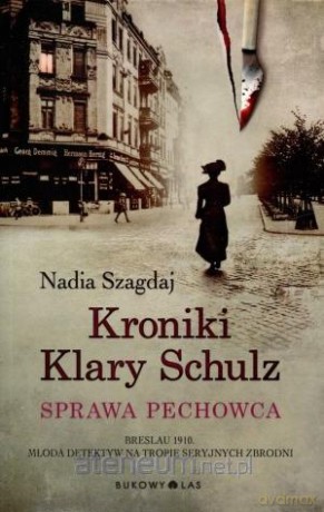 Kroniki Klary Schulz. Sprawa pechowca - Nadia Szagdaj [KSIĄŻKA]