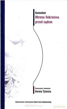 Ksenofont. Obrona Sokratesa przed sądem - Dorota Tymura [KSIĄŻKA]