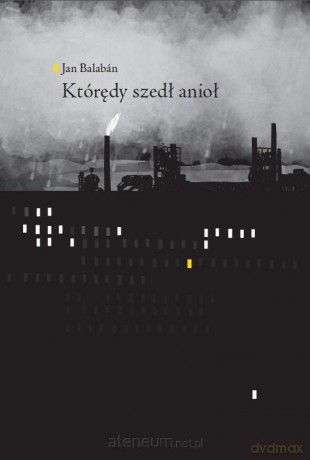 Którędy szedł anioł - Jan Balaban [KSIĄŻKA]