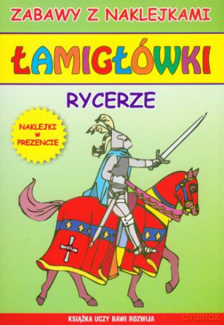 Łamigłówki. Rycerze. Zabawy z naklejkami [KSIĄŻKA]