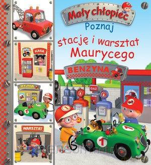 Mały chłopiec - Poznaj stację i warsztat Maurycego [KSIĄŻKA]