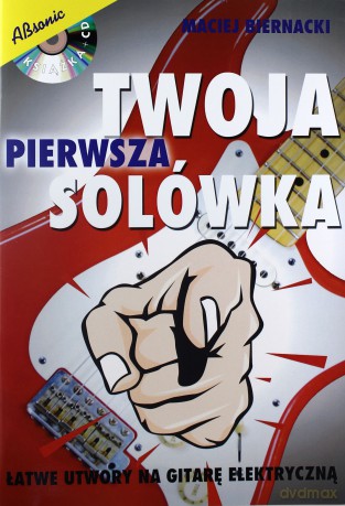 Twoja pierwsza solówka - łatwe utwory na gitarę elektryczną [KSIĄŻKA]
