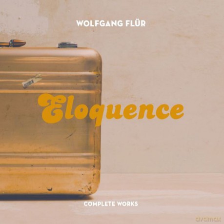 Wolfgang Flur: Eloquence. Complete Works [CD]