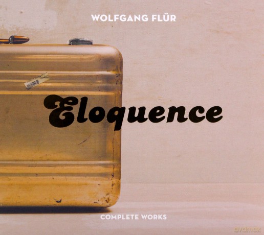 Wolfgang Flur: Eloquence. Complete Works [CD]