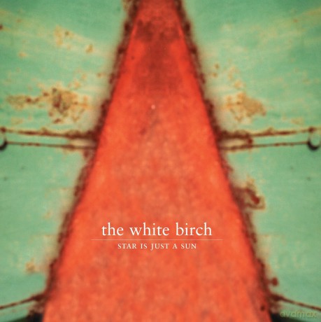 The White Birch: Star Is Just A Sun [CD]