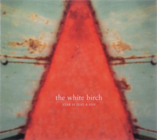 The White Birch: Star Is Just A Sun [CD]