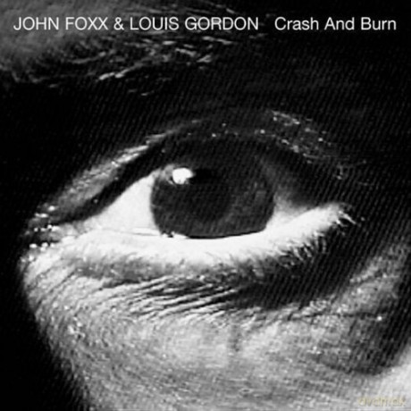 John Foxx & Louis Gordon: Crash And Burn [CD]