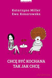Chcę być kochana tak jak chcę - Katarzyna Miller [KSIĄŻKA]