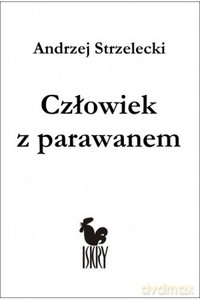 Człowiek z parawanem - Andrzej Strzelecki [KSIĄŻKA]