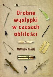 Drobne występki w czasach obfitości - Matthew Kneale [KSIĄŻKA]