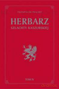 Herbarz szlachty kaszubskiej (Tom 4) - Przemyslaw Pragert (twarda) [KSIĄŻKA]