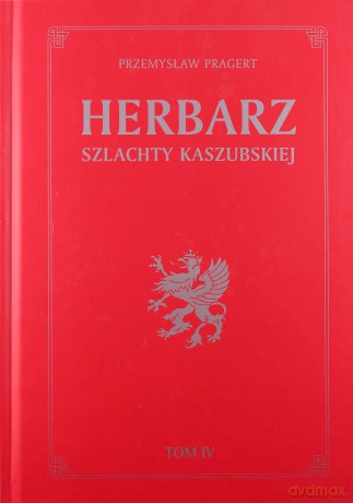 Herbarz szlachty kaszubskiej (Tom 4) - Przemyslaw Pragert (twarda) [KSIĄŻKA]