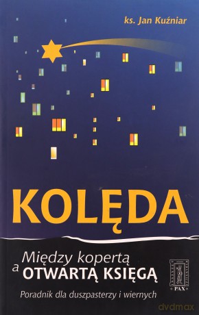 Kolęda - Między kopertą a otwartą Księgą - Poradnik dla duszpasterzy i wiernych - Jan Kuźniar [KSIĄŻKA]