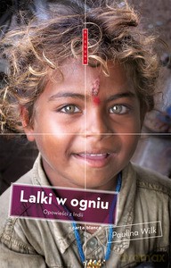 Lalki w ogniu. Opoweści z Indii - Paulina Wilk [KSIĄŻKA]
