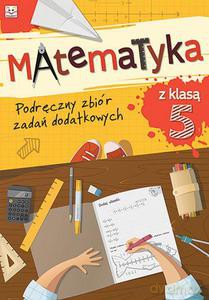 Matematyka z klasą V. Podręczny zbiór zadań dodatkowych [KSIĄŻKA]