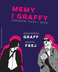 Memy i graffy. Dżender, kasa i seks - Agnieszka Graff, Marta Frej [KSIĄŻKA]